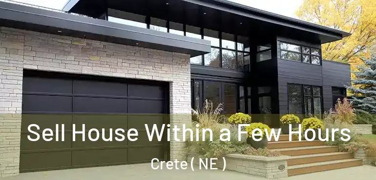  Sell House Within a Few Hours Crete ( NE )