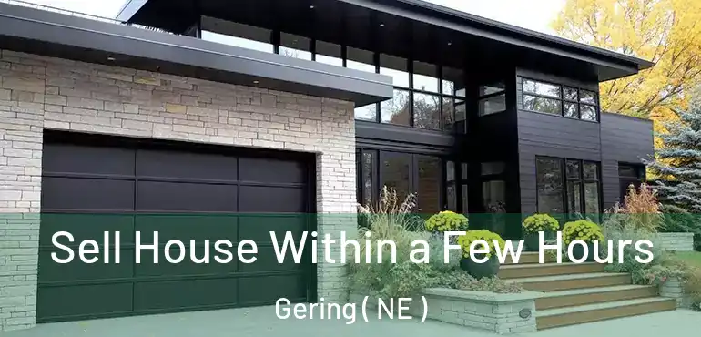  Sell House Within a Few Hours Gering ( NE )