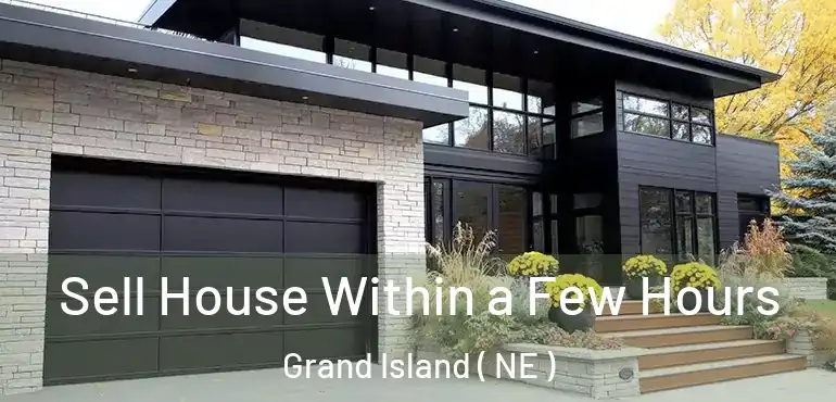  Sell House Within a Few Hours Grand Island ( NE )