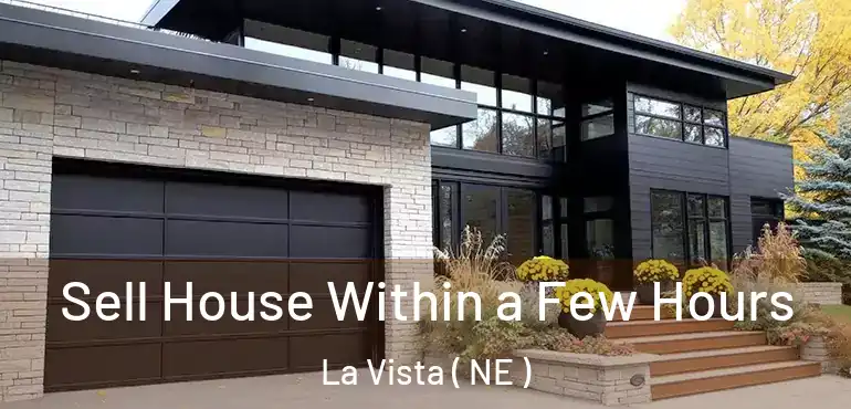  Sell House Within a Few Hours La Vista ( NE )