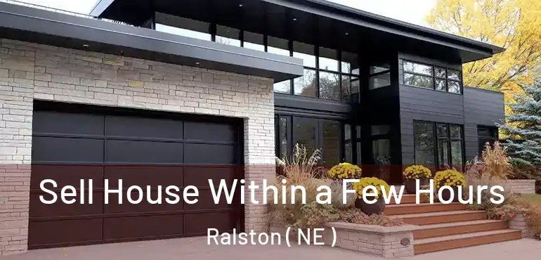  Sell House Within a Few Hours Ralston ( NE )