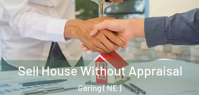  Sell House Without Appraisal Gering ( NE )