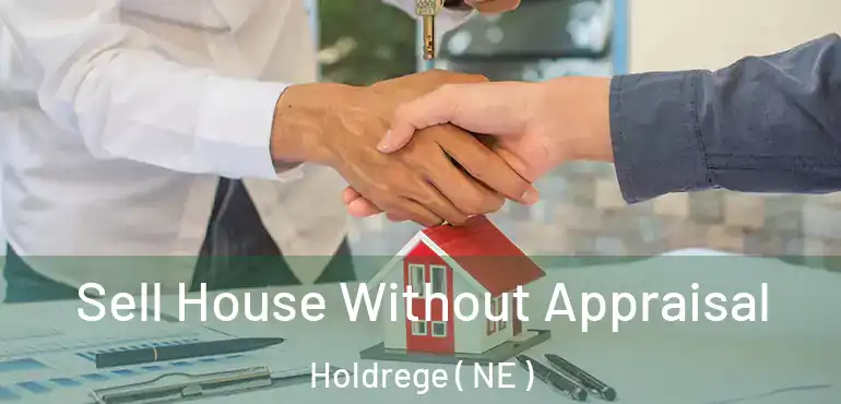  Sell House Without Appraisal Holdrege ( NE )
