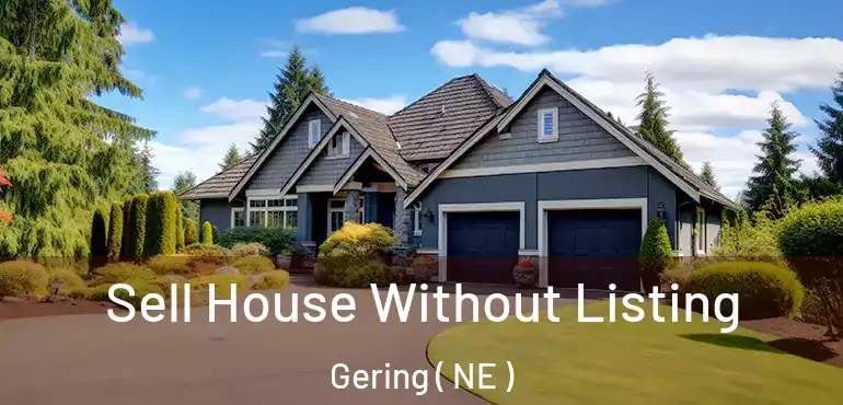  Sell House Without Listing Gering ( NE )