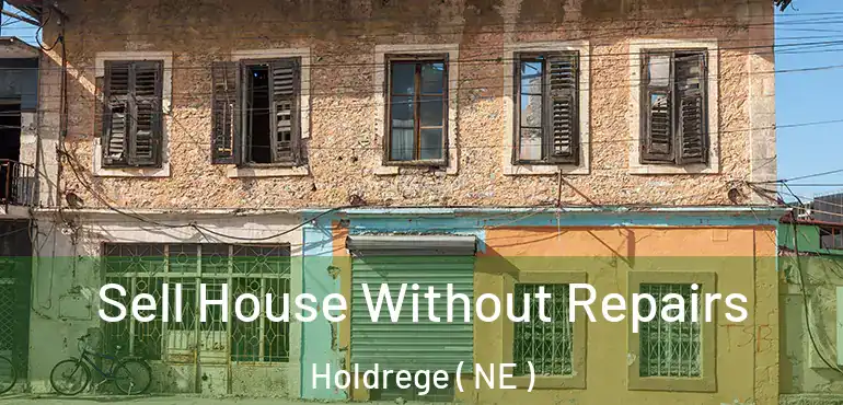  Sell House Without Repairs Holdrege ( NE )