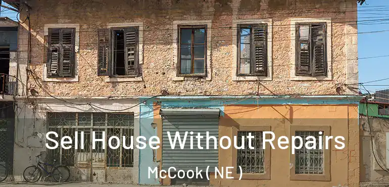  Sell House Without Repairs McCook ( NE )