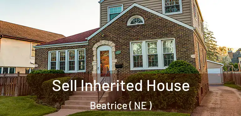  Sell Inherited House Beatrice ( NE )