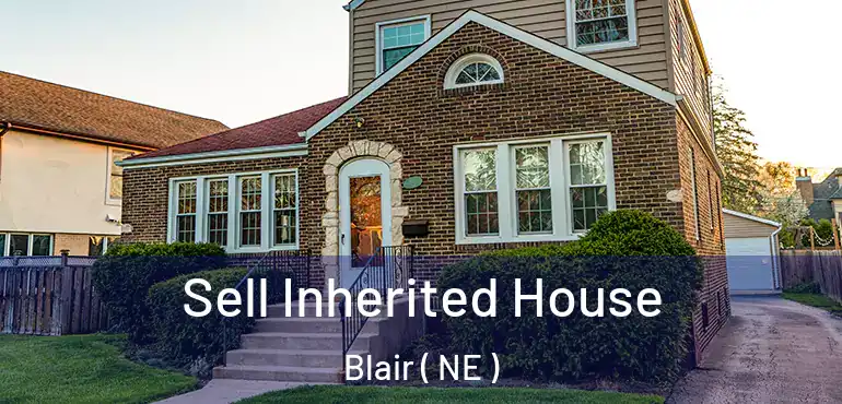  Sell Inherited House Blair ( NE )