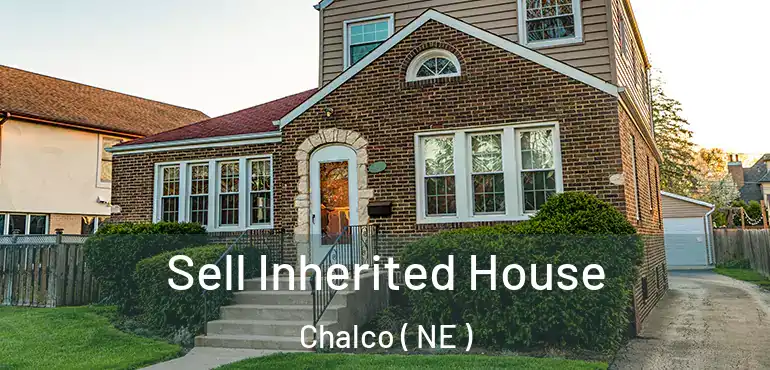  Sell Inherited House Chalco ( NE )