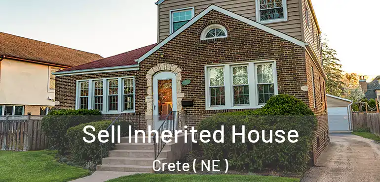  Sell Inherited House Crete ( NE )