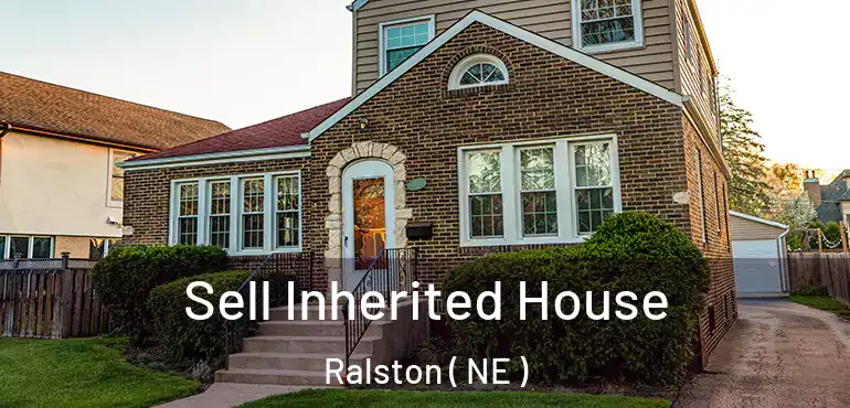  Sell Inherited House Ralston ( NE )