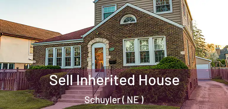  Sell Inherited House Schuyler ( NE )