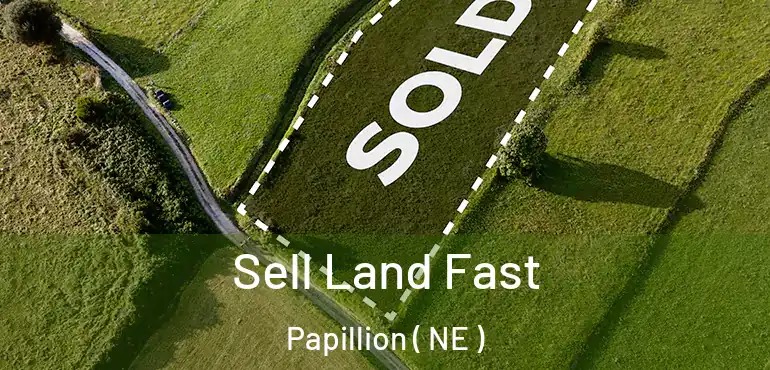  Sell Land Fast Papillion ( NE )