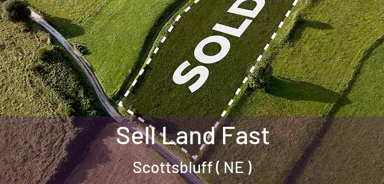  Sell Land Fast Scottsbluff ( NE )