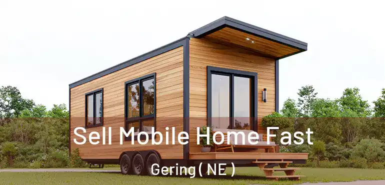  Sell Mobile Home Fast Gering ( NE )
