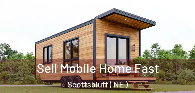  Sell Mobile Home Fast Scottsbluff ( NE )