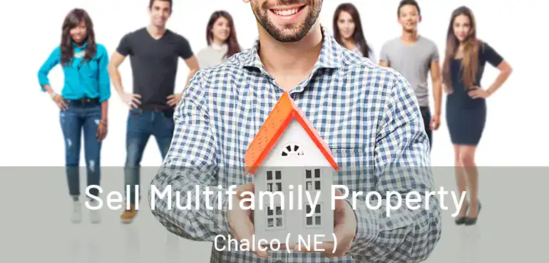  Sell Multifamily Property Chalco ( NE )