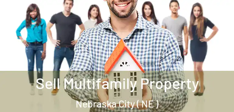  Sell Multifamily Property Nebraska City ( NE )