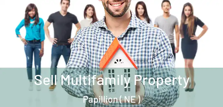  Sell Multifamily Property Papillion ( NE )