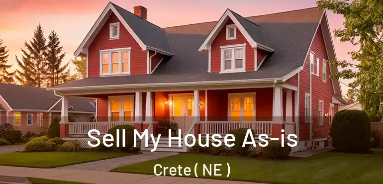  Sell My House As-is Crete ( NE )
