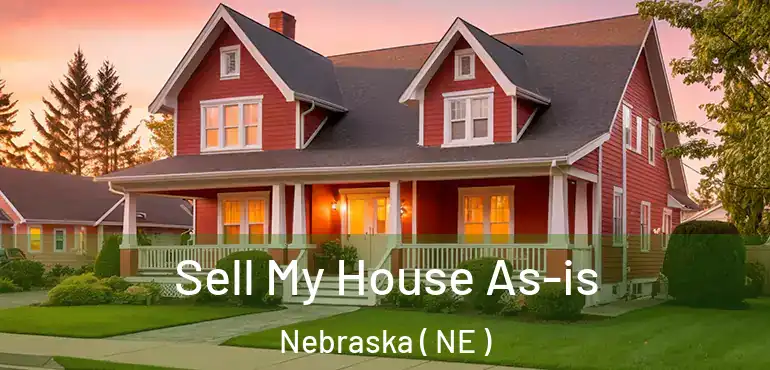  Sell My House As-is Nebraska ( NE )