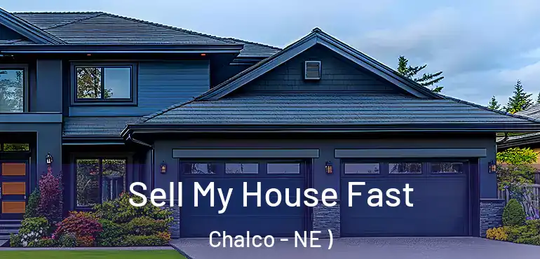  Sell My House Fast Chalco - NE )