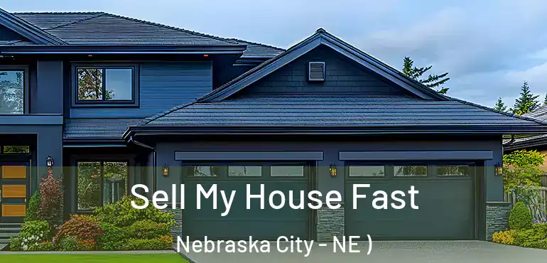  Sell My House Fast Nebraska City - NE )