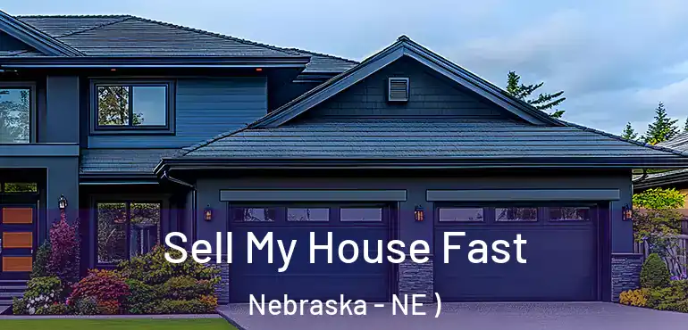  Sell My House Fast Nebraska - NE )