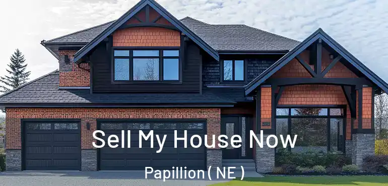  Sell My House Now Papillion ( NE )
