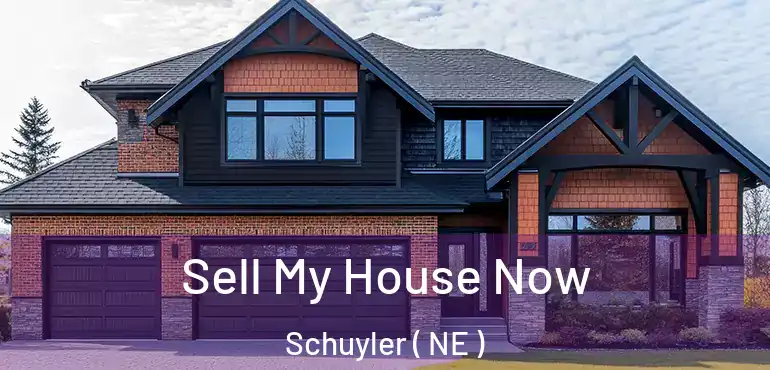  Sell My House Now Schuyler ( NE )