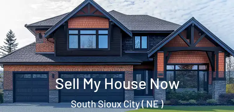  Sell My House Now South Sioux City ( NE )