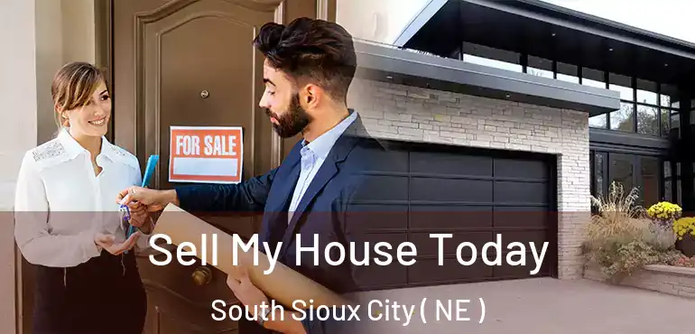  Sell My House Today South Sioux City ( NE )