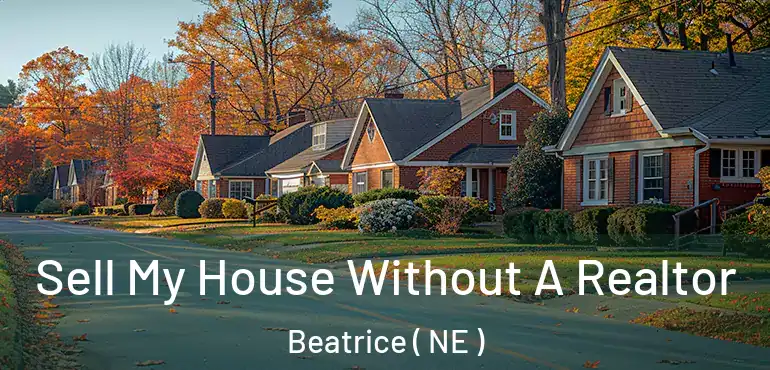  Sell My House Without A Realtor Beatrice ( NE )