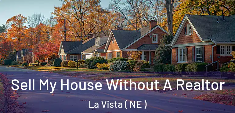  Sell My House Without A Realtor La Vista ( NE )
