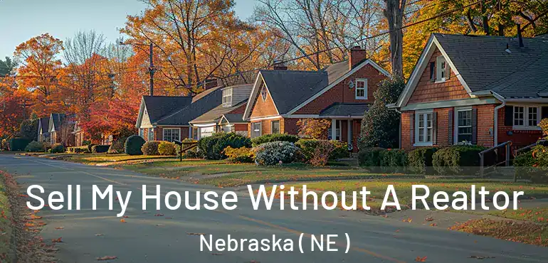  Sell My House Without A Realtor Nebraska ( NE )