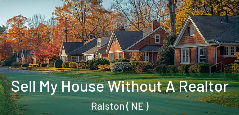  Sell My House Without A Realtor Ralston ( NE )