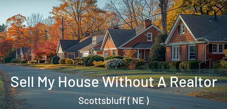  Sell My House Without A Realtor Scottsbluff ( NE )