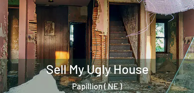  Sell My Ugly House Papillion ( NE )
