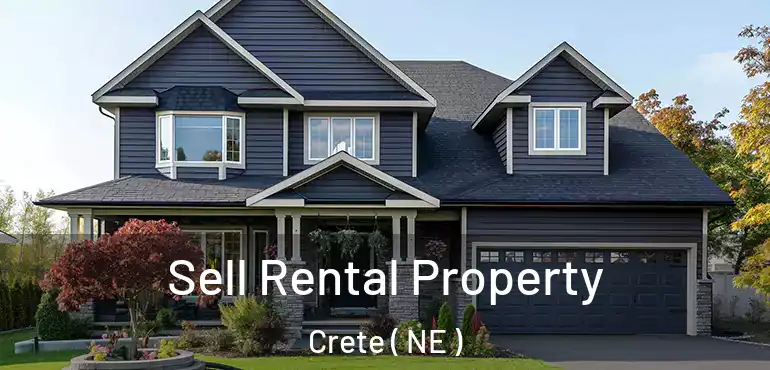  Sell Rental Property Crete ( NE )