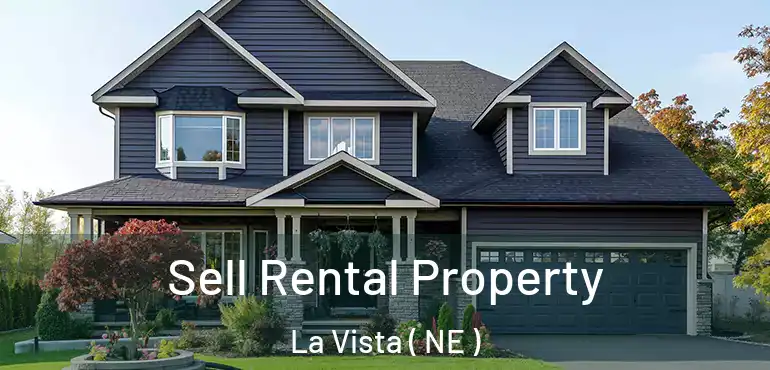  Sell Rental Property La Vista ( NE )