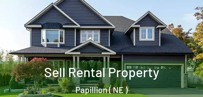  Sell Rental Property Papillion ( NE )
