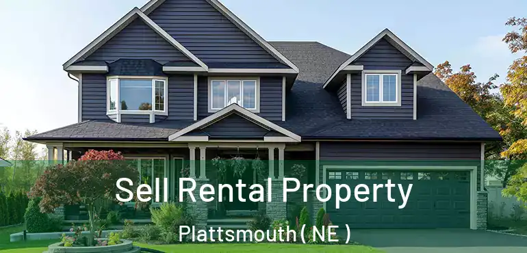  Sell Rental Property Plattsmouth ( NE )