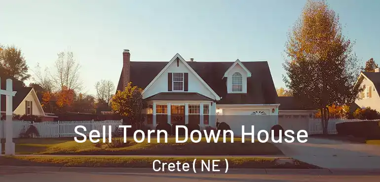  Sell Torn Down House Crete ( NE )