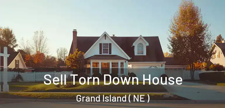  Sell Torn Down House Grand Island ( NE )