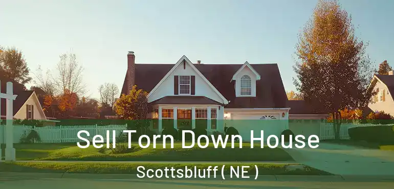  Sell Torn Down House Scottsbluff ( NE )