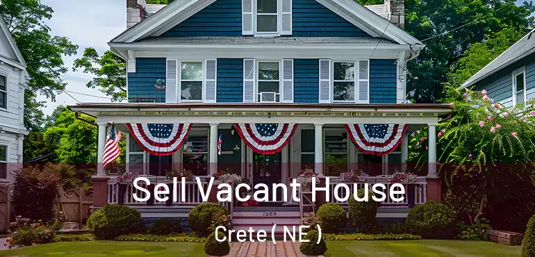  Sell Vacant House Crete ( NE )