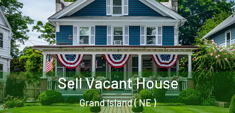  Sell Vacant House Grand Island ( NE )