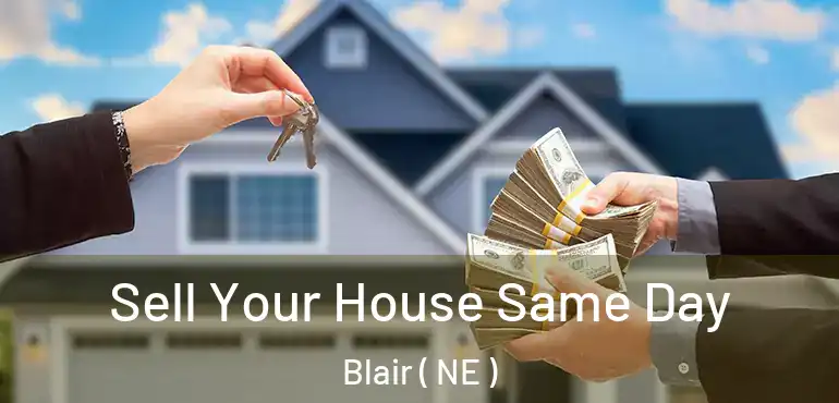  Sell Your House Same Day Blair ( NE )