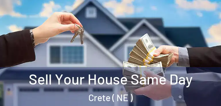  Sell Your House Same Day Crete ( NE )