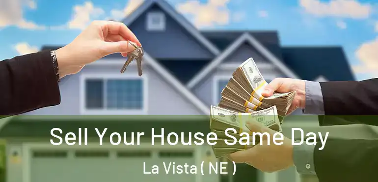  Sell Your House Same Day La Vista ( NE )